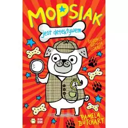 MOPSIAK JEST DETEKTYWEM Pamela Butchart 6+ - Zielona Sowa