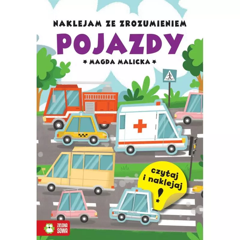 POJAZDY NAKLEJAM ZE ZROZUMIENIEM Magda Malicka 6+ - Zielona Sowa