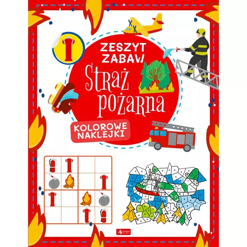 ZESZYT ZABAW STRAŻ POŻARNA KOLOROWE NAKLEJKI Justyna Tkocz - Dragon