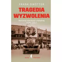 TRAGEDIA WYZWOLENIA HISTORIA REWOLUCJI CHIŃSKIEJ 1945-1957 Frank Dikotter - Czarne