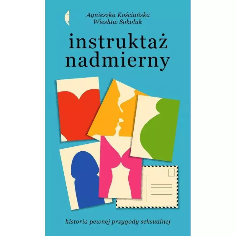 INSTRUKTAŻ NADMIERNY. HISTORIA PEWNEJ PRZYGODY SEKSUALNEJ Wiesław Sokoluk, Agnieszka Kościańska - Czarne