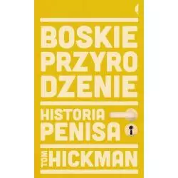 BOSKIE PRZYRODZENIE. HISTORIA PENISA Tom Hickman - Czarne