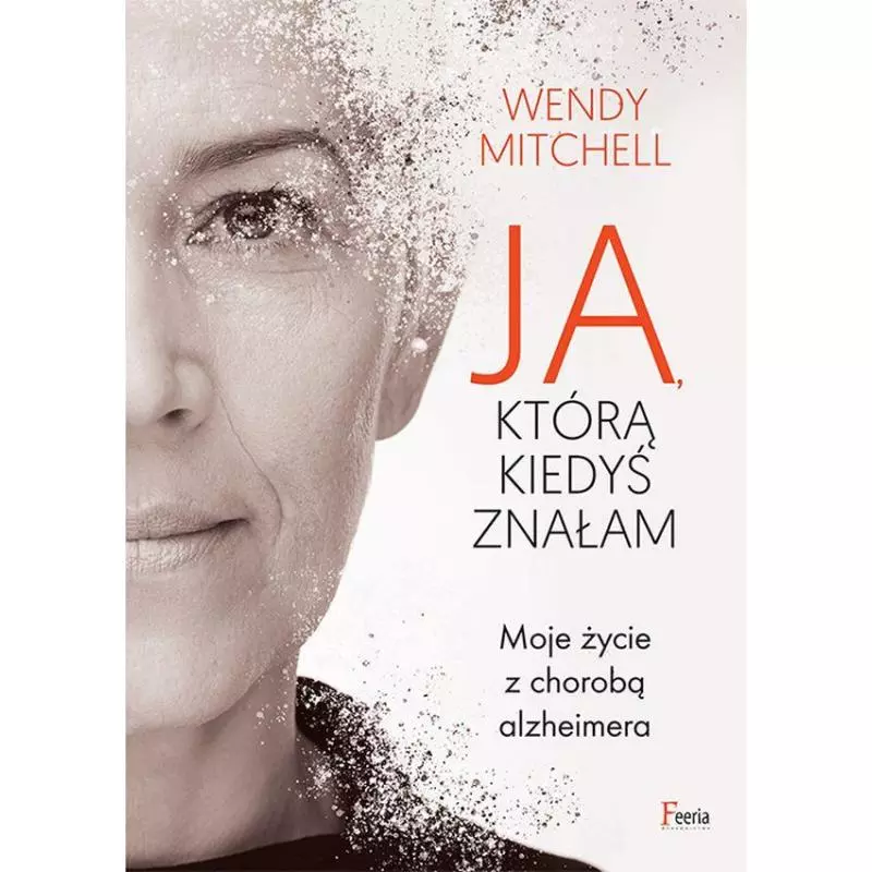 JA KTÓRĄ KIEDYŚ ZNAŁAM Wendy Mitchell - Feeria