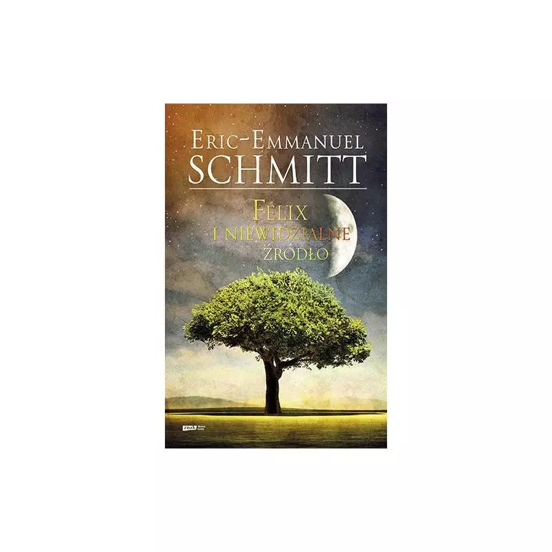 FELIX I NIEWIDZIALNE ŹRÓDŁO Eric-Emmanuel Schmitt - Znak