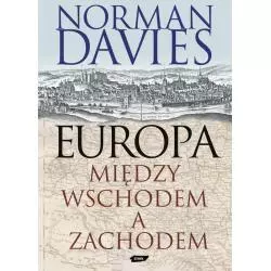 EUROPA MIĘDZY WSCHODEM A ZACHODEM TNorman Davies - Znak