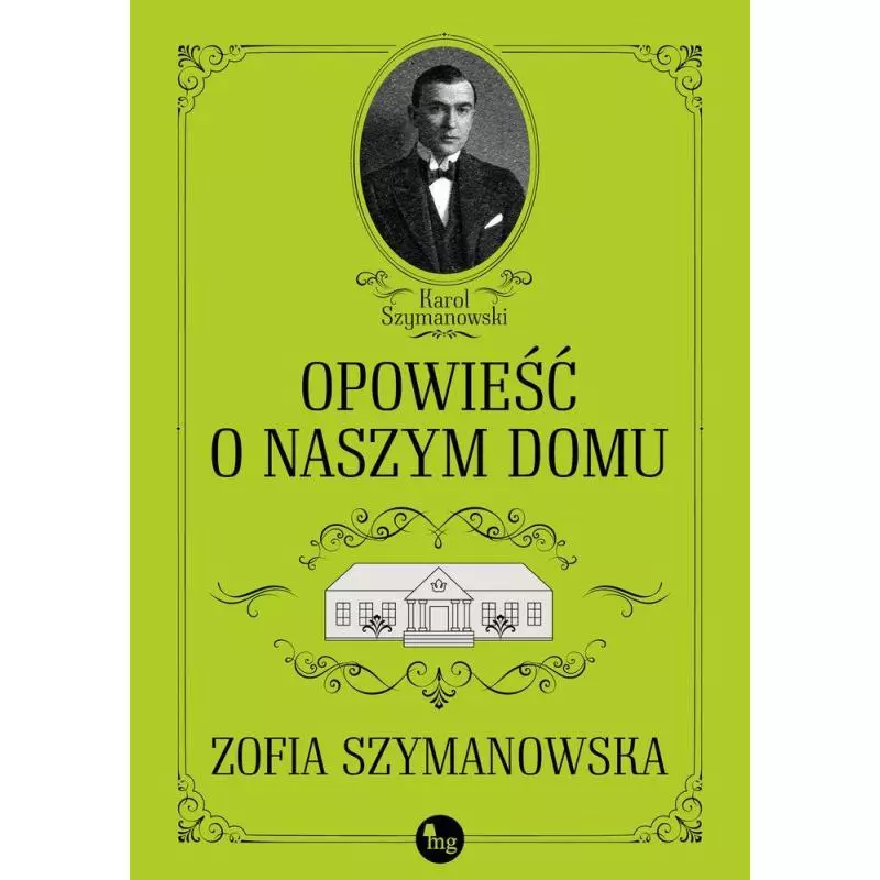 OPOWIEŚĆ O NASZYM DOMU Zofia Szymanowska - MG