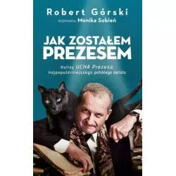 JAK ZOSTAŁEM PREZESEM Robert Górski, Monika Sobień - Czerwone i Czarne