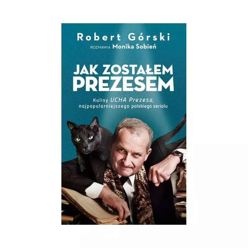 JAK ZOSTAŁEM PREZESEM Robert Górski, Monika Sobień - Czerwone i Czarne