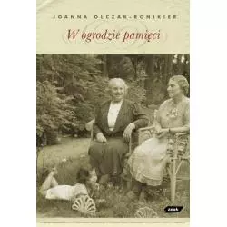 W OGRODZIE PAMIĘCI Joanna Olczak-Ronikier - Znak