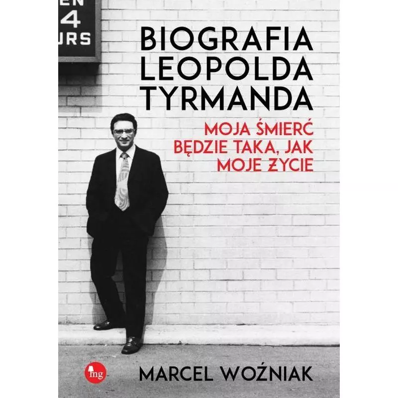 BIOGRAFIA LEOPOLDA TYRMANDA MOJA ŚMIERĆ BĘDZIE TAKA JAK MOJE ŻYCIE Marcel Woźniak - MG