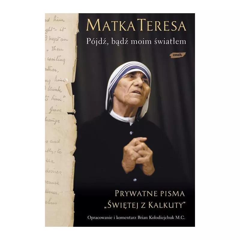 PÓJDŹ BĄDŹ MOIM ŚWIATŁEM Matka Teresa - Znak PÓJDŹ BĄDŹ MOIM ŚWIATŁEM Matka Teresa - Znak