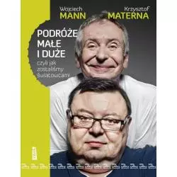 PODRÓŻE MAŁE I DUŻE, CZYLI JAK ZOSTALIŚMY ŚWIATOWCAMI Wojciech Mann, Krzysztof Materna - Znak