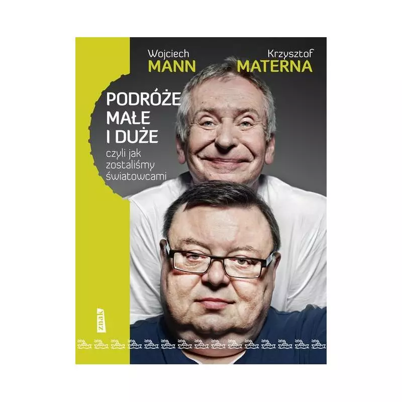 PODRÓŻE MAŁE I DUŻE, CZYLI JAK ZOSTALIŚMY ŚWIATOWCAMI Wojciech Mann, Krzysztof Materna - Znak