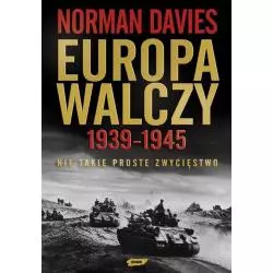 EUROPA WALCZY 1939-1945 NIE TAKIE PROSTE ZWYCIĘSTWO Norman Davies - Znak