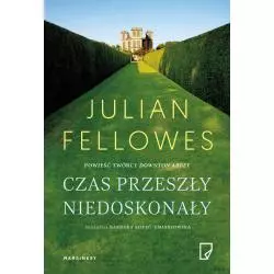 CZAS PRZESZŁY NIEDOSKONAŁY Julian Fellowes - Marginesy