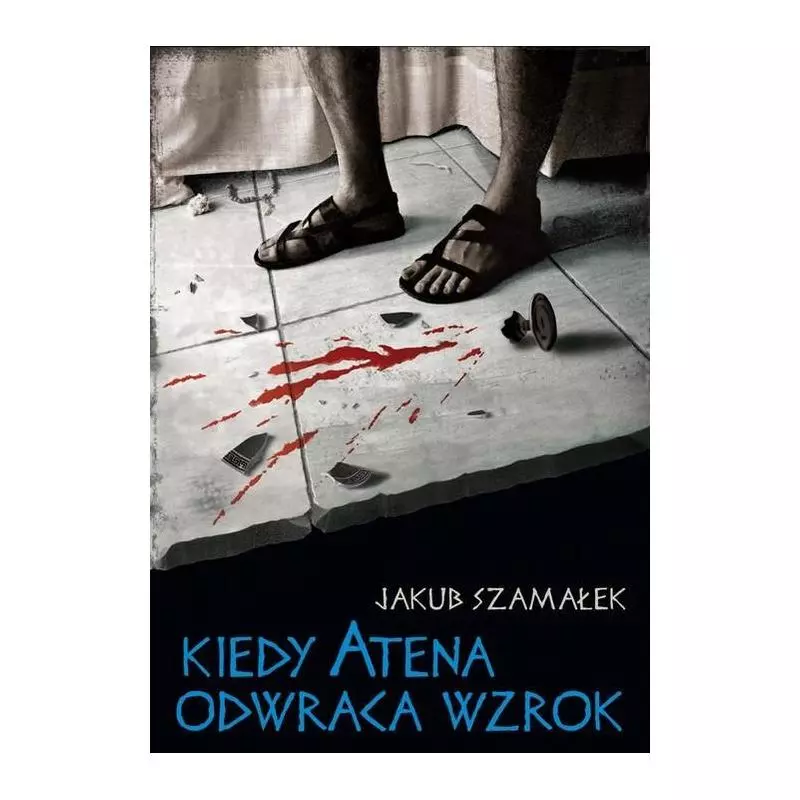 KIEDY ATENA ODWRACA WZROK Jakub Szamalek - Muza