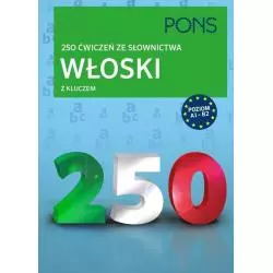 WŁOSKI 250 ĆWICZEŃ ZE SŁOWNICTWA Z KLUCZEM A1-B2 - LektorKlett