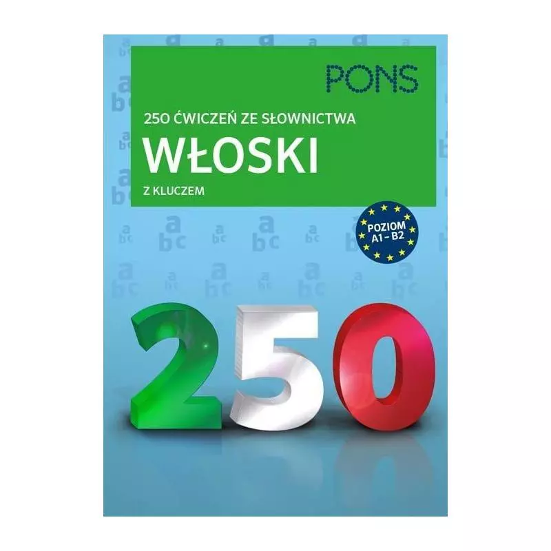 WŁOSKI 250 ĆWICZEŃ ZE SŁOWNICTWA Z KLUCZEM A1-B2 - LektorKlett