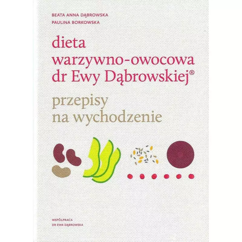 DIETA WARZYWNO OWOCOWA DR EWY DĄBROWSKIEJ PRZEPISY NA WYCHODZENIE Beata Anna Dąbrowska - WAM