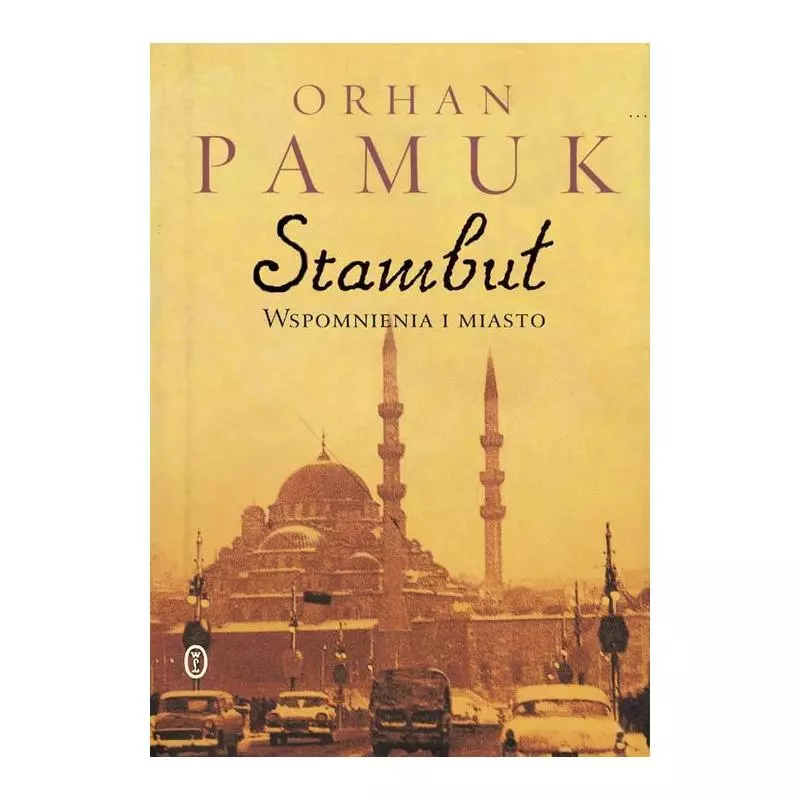 STAMBUŁ WSPOMNIENIA I MIASTO Orhan Pamuk - Wydawnictwo Literackie