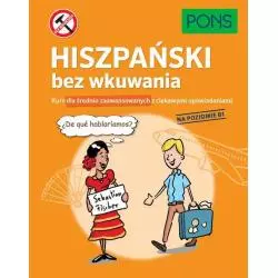 HISZPAŃSKI BEZ WKUWANIA KURS DLA ŚREDNIO ZAAWANSOWANYCH Z CIEKAWYMI OPOWIADANIAMI POZIOM B1 - Pons