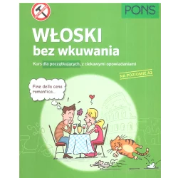 WŁOSKI BEZ WKUWANIA KURS DLA POCZĄTKUJĄCYCH Z CIEKAWYMI OPOWIADANIAMI POZIOM A2 - Pons