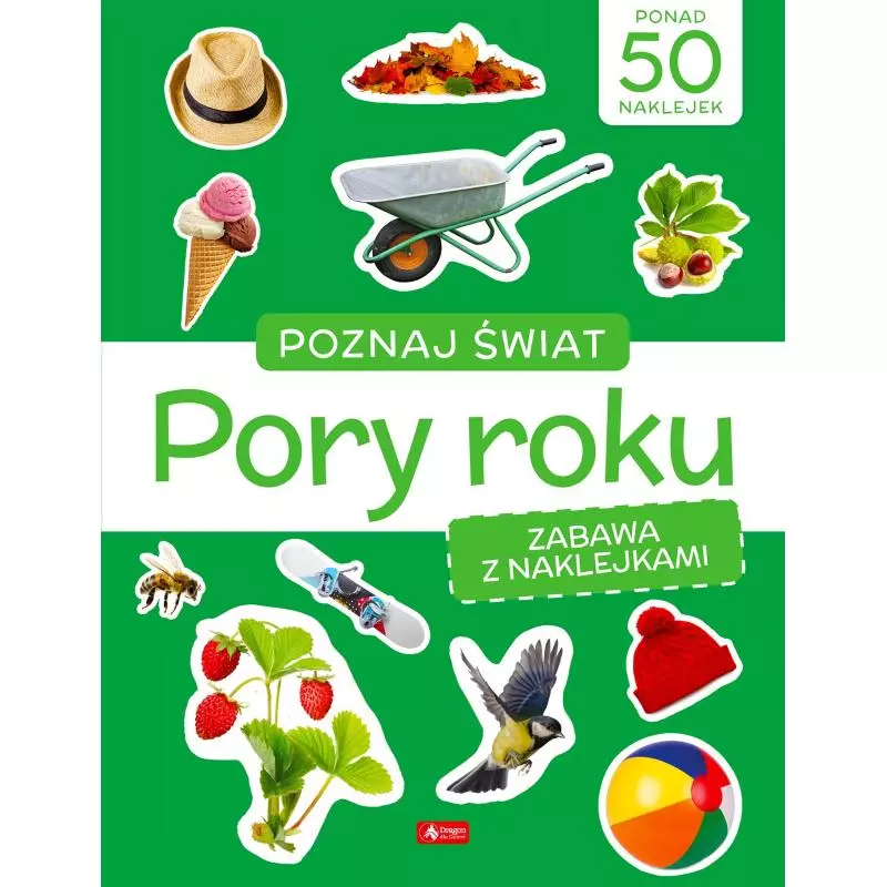 PORY ROKU. POZNAJ ŚWIAT. ZABAWA Z NAKLEJKAMI - Dragon