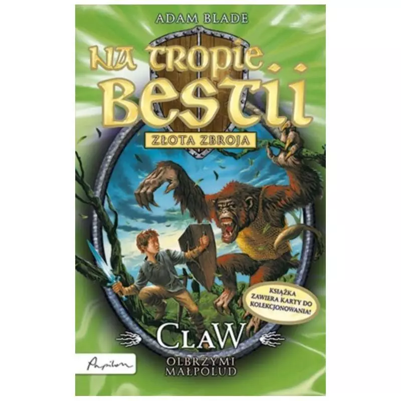 NA TROPIE BESTII ZŁOTA ZBROJA CLAW OLBRZYMI MAŁPOLUD Adam Blade 7+ - Papilon NA TROPIE BESTII ZŁOTA ZBROJA CLAW OLBRZYMI MAŁPOLUD Adam Blade 7+ - Papilon