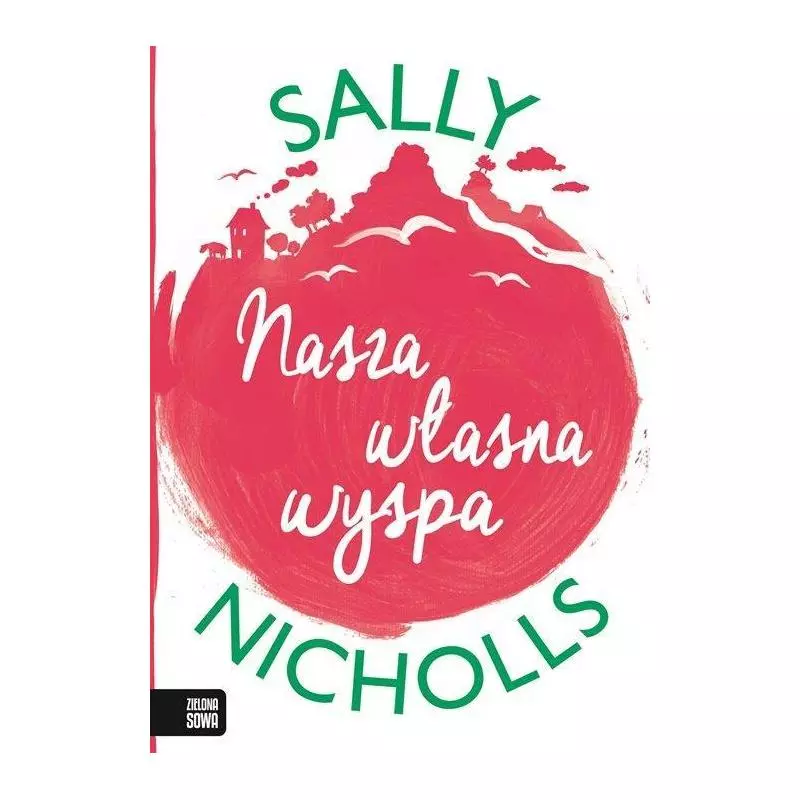 NASZA WŁASNA WYSPA Sally Nicholls - Zielona Sowa