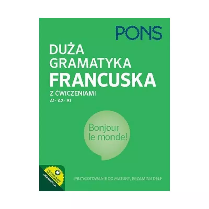 DUŻA GRAMATYKA FRANCUSKA Z ĆWICZENIAMI A1, A2, B1 - Pons