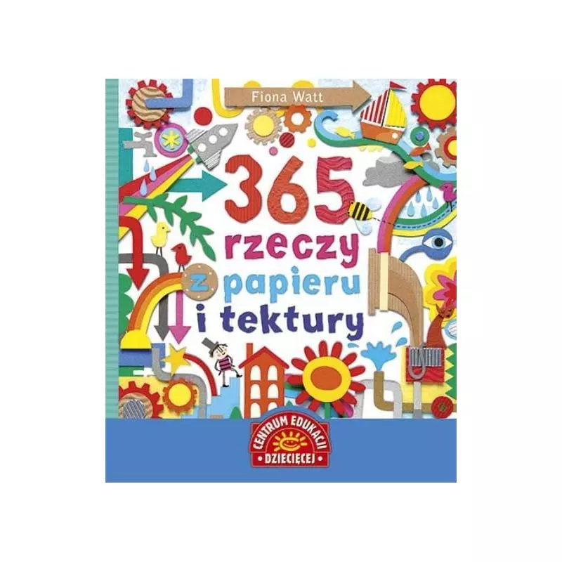 365 RZECZY Z PAPIERU I TEKTURY Fiona Watt - Papilon