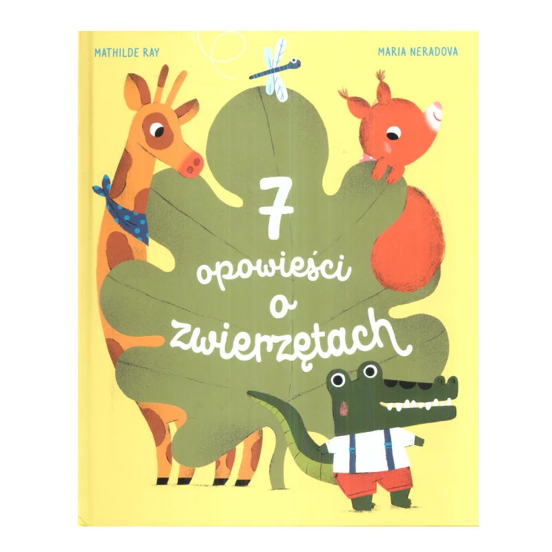 7 OPOWIEŚCI O ZWIERZĘTACH Mathilde Ray, Maria Neradova - Olesiejuk