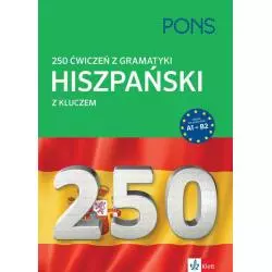 250 ĆWICZEŃ Z GRAMATYKI Z KLUCZEM JĘZYK HISZPAŃSKI - Pons