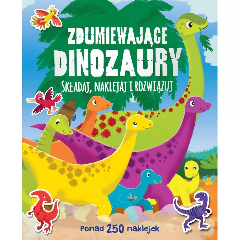 ZDUMIEWAJĄCE DINOZAURY SKŁADAJ NAKLEJAJ I ROZWIĄZUJ - Wilga ZDUMIEWAJĄCE DINOZAURY SKŁADAJ NAKLEJAJ I ROZWIĄZUJ - Wilga