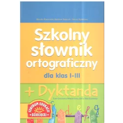 SZKOLNY SŁOWNIK ORTOGRAFICZNY DLA KLAS 1-3 + DYKTANDA Monika Rzeszutek, Barbara Sobczak, Halina Zgółkowa - Centrum Edukacj...