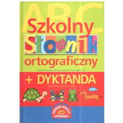 SZKOLNY SŁOWNIK ORTOGRAFICZNY + DYKTANDA Barbara Bobczyk Halina Zgółkowa Monika Rzeszutek - Centrum Edukacji Dziecięcej