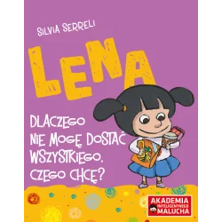 LENA DLACZEGO NIE MOGĘ DOSTAĆ WSZYSTKIEGO, CZEGO CHCĘ? Silvia Serreli - LektorKlett