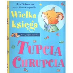 TUPCIO CHRUPCIO WIELKA KSIĘGA TRZY FAJNE HISTORIE Eliza Piotrowska - Wilga