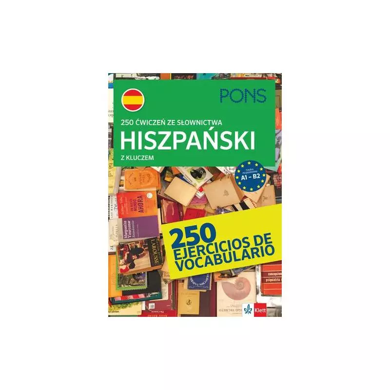 250 ĆWICZEŃ ZE SŁOWNICTWA HISZPAŃSKIEGO Z KLUCZEM NA POZIOMIE A1-B2 - Pons