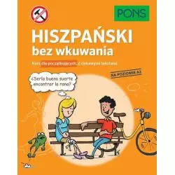 HISZPAŃSKI BEZ WKUWANIA KURS DLA POCZĄTKUJĄCYCH Z CIEKAWYMI OPOWIADANIAMI POZIOM A2 - Pons