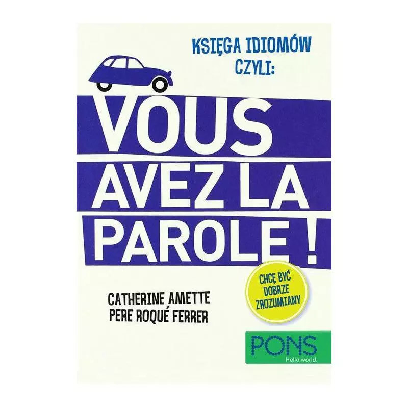 VOUS AVEZ LA PAROLE! KSIĘGA IDIOMÓW Catherine Amette, Pere Roque Ferrer - Pons