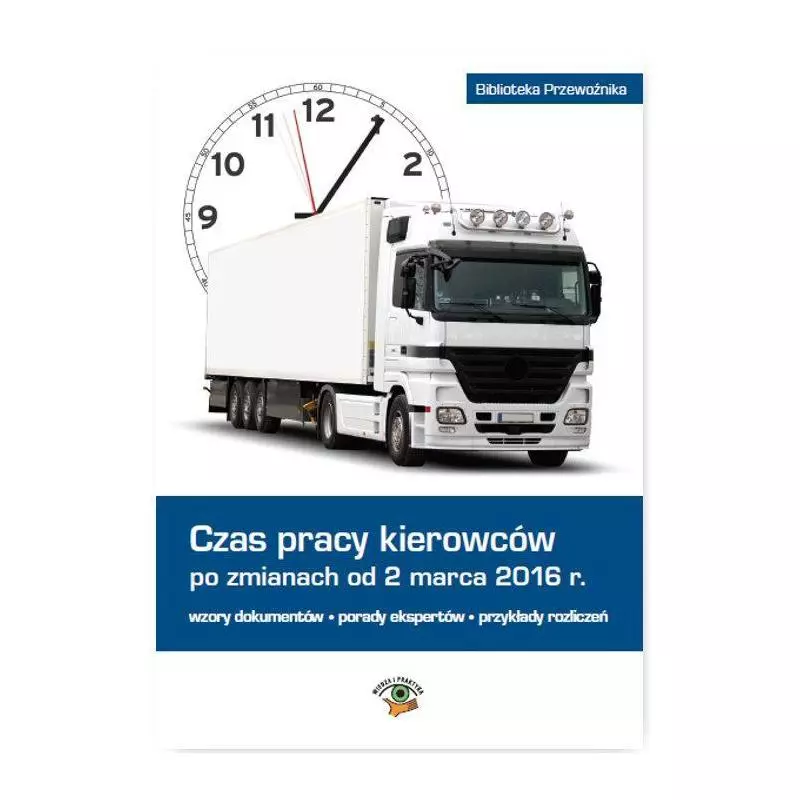 CZAS PRACY KIEROWCÓW PO ZMIANACH OD 2 MARCA 2016 R. - Wiedza i Praktyka