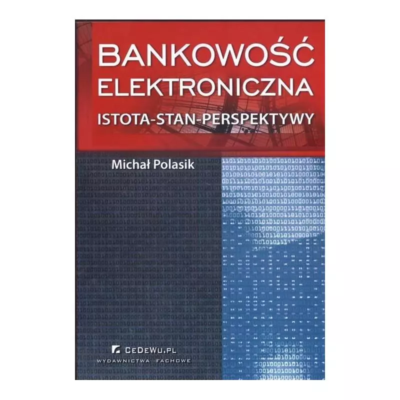 BANKOWOŚĆ ELEKTRONICZNA ISTOTA - STAN - PERSPEKTYWY Michał Polasik - CEDEWU