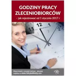 GODZINY PRACY ZLECENIOBIORCÓW JAK REJESTROWAĆ OD 1 STYCZNIA 2017 R. Jarosława Warszawska - Wiedza i Praktyka