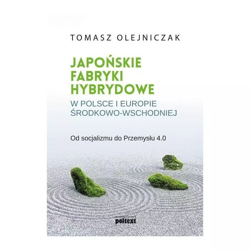 JAPOŃSKIE FABRYKI HYBRYDOWE W POLSCE I EUROPIE ŚRODKOWO-WSCHODNIEJ Tomasz Olejniczak - Poltext