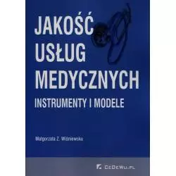 JAKOŚĆ USŁUG MEDYCZNYCH INSTRUMENTY I MODELE Małgorzata Z. Wiśniewska - CEDEWU