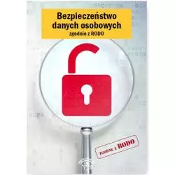 BEZPIECZEŃSTWO DANYCH OSOBOWYCH ZGODNIE Z RODO - Wiedza i Praktyka