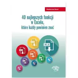 40 NAJLEPSZYCH FUNKCJI W EXCELU KTÓRE KAŻDY POWINIEN ZNAĆ Krzysztof Chojnacki - Wiedza i Praktyka