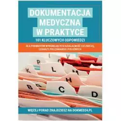 DOKUMENTACJA MEDYCZNA W PRAKTYCE 101 KLUCZOWYCH ODPOWIEDZI - Wiedza i Praktyka