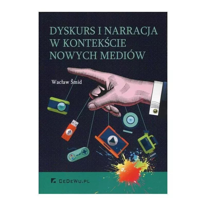 DYSKURS I NARRACJA W KONTEKŚCIE NOWYCH MEDIÓW Wacław Smid - CEDEWU